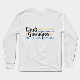 Dads Know A Lot But Grandpas Know Everything Long Sleeve T-Shirt